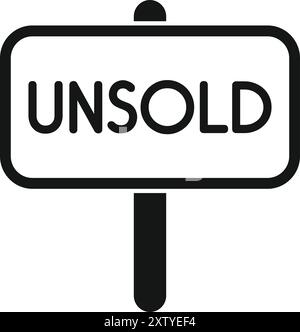 Simple black and white vector illustration of an unsold sign, often seen in front of homes Stock Vector