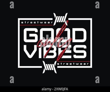 good vibes only typography vector illustration street wear t shirt design, urban streetwear design for t shirt and more Stock Vector