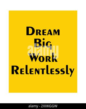 Dream big work relentlessly, typography motivational quotes, modern design slogan. Vector illustration for print t shirt, apparel, background, poster Stock Vector