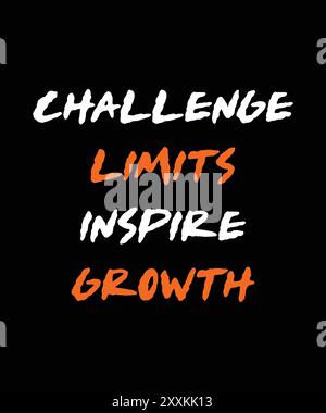 Challenge limits inspire growth, typography motivational quotes, modern design slogan. Vector illustration for print t shirt, apparel, background. Stock Vector