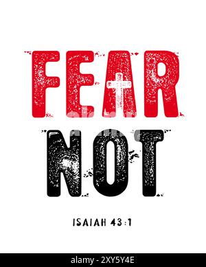 Fear Not - strong christian quote from the bible. Isaiah 43:1, I have redeemed you - inspiration lettering for hoodie or t-shirt. Vector illustration Stock Vector