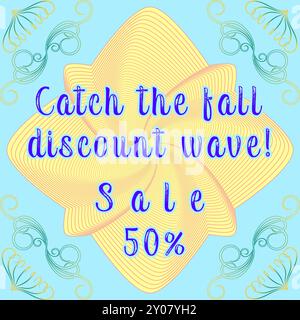 This bold and dynamic advertisement features a central text that reads ‘Catch the fall discount wave! Sale 50%.’ The text is set against an abstract y Stock Vector