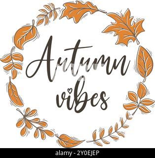 Autumn vibes cozy design vector graphic. Fall mood. Round foliate wreath of dried leaves with quote. Cute autumn design circle rim with lettering Stock Vector