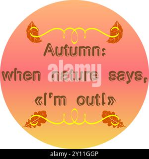 This vibrant vector illustration captures the essence of autumn with its warm hues and falling leaves. It features an amusing quote that adds a touch Stock Vector