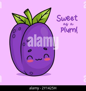 Cute garden plum. Cartoon funny kawaii fruit character. Card with slogan. Vector illustration. Stock Vector