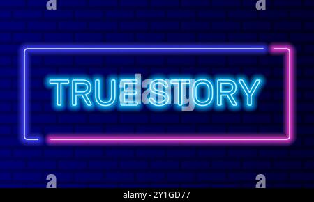 Neon sign true story in speech bubble frame on brick wall background vector. Light banner on the wall background. True story button nostalgic memories Stock Vector