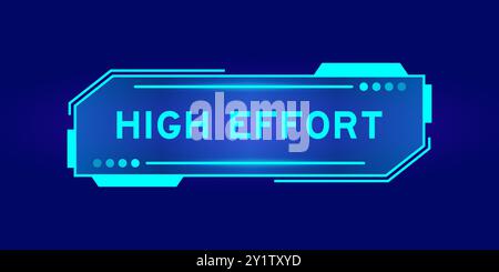 Futuristic hud banner that have word high effort on user interface screen on blue background Stock Vector