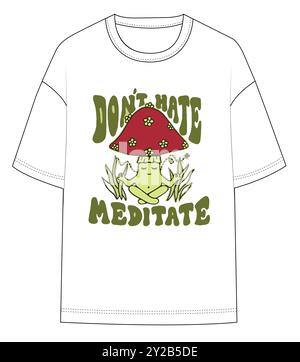 don't hate meditate slogan mushroom meditate funny t-shirt shirt sweatshirt graphic print fashion vector artwork Stock Vector