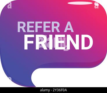 Gradient speech bubble icon with refer a friend advertising slogan Stock Vector