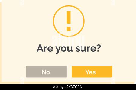 Digital pop up window with an exclamation point is asking if the user is sure Stock Vector