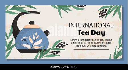 Tea day banner. International holiday. Tasty beverage drinking. Ceramic teapot. Hot teakettle. Porcelain tableware. Cozy utensil. Global event. Green branches. Plant leaves. Vector teatime background Stock Vector