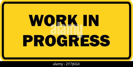 Work in Progress yellow, Work in Progress sign Board, under development board, Under construction sign, warning sign Stock Vector