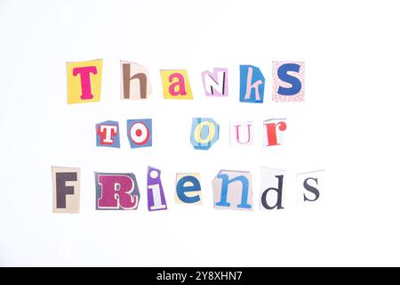 Thank you symbol. Fun cut out newspaper style typescript with words Thanks to our Friends. Isolated on clean white background Stock Photo