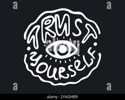 Hand-drawn TRUST YOURSELF Typography with Eye Design Isolated on Black Background. Concept of self-confidence, motivational message, doodle art, inspi Stock Vector