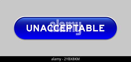 Blue color capsule shape button with word unacceptable on gray background Stock Vector