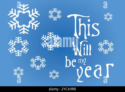 Blue background with snowflakes and the words "this will be my year". The snowflakes are scattered throughout the background Stock Vector