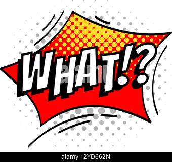 Bold comic style speech bubble with the word what. Expressing surprise, confusion, and disbelief, against a vibrant halftone background Stock Vector