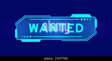 Blue color of futuristic hud banner that have word wanted on user interface screen on black background Stock Vector