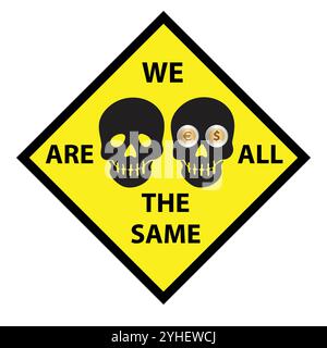 Yellow sticker with silhouette of a two skeletons, one simple one with eyes made of dollar and euro coins and the text we are all the same Stock Vector