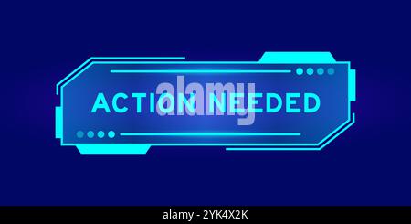 Futuristic hud banner that have word action needed on user interface screen on blue background Stock Vector