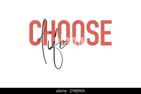 Choose life quote card. Modern, simple, minimal typographic design. Isolated on white background Stock Vector
