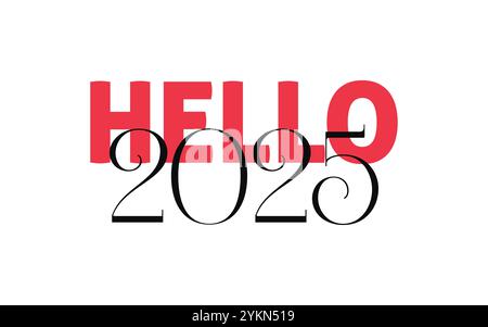 Hello 2025 quote card. Modern, simple, minimal typographic design. Isolated on white background Stock Vector