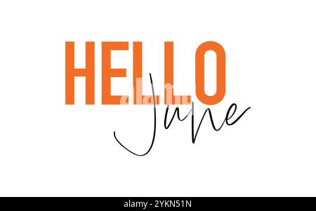 Hello June quote card. Modern, simple, minimal typographic design. Isolated on white background Stock Vector