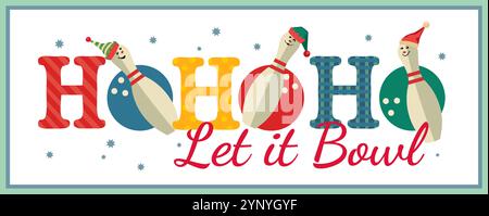 Ho-Ho-Ho Let it Bowl festive party fancy vector poster. Bowling ball, funny pins in Elf hat cartoon. Bowl club x-mas holidays invitation design Stock Vector