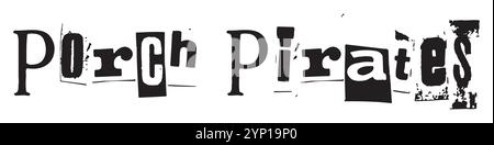 Porch Pirates text graphic with a ransom-style font, featuring playful and quirky typography, perfect for highlighting package theft awareness or addi Stock Vector