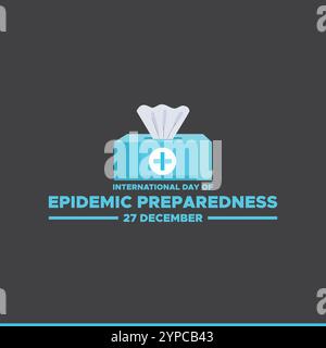 International Day of Epidemic Preparedness, held on 27 December.International Day of Epidemic Preparedness. Epidemic Preparedness day concept. Stock Vector