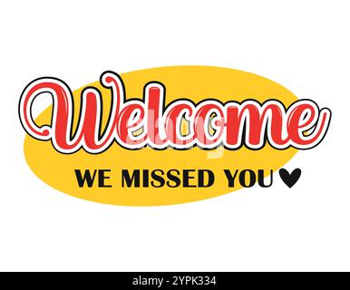Welcome we missed you! Bright vector typography banner Stock Vector