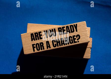 Are you ready for a change message written on wooden blocks with blue background. Conceptual are you ready for a change symbol. Copy space. Stock Photo