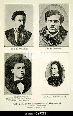 Assassins of Alexander II. : 1. Sophia Perovskay; Nikolai Kibalchich; Timofey Mikhailov; N I Gritevitsky. On 13 March [O.S. 1 March] 1881, Alexander II, the Emperor of Russia, was assassinated in Saint Petersburg, Russia. The assassination was planned by the Executive Committee of Narodnaya Volya ('People's Will'), chiefly by Andrei Zhelyabov. Of the four assassins coordinated by Sophia Perovskaya, two of them actually committed the deed. One assassin, Nikolai Rysakov, threw a bomb which damaged the carriage, prompting the Tsar to disembark. At this point a second assassin, Ignacy Hryniewiecki Stock Photo