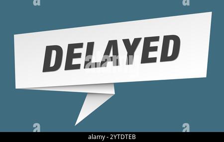 delayed banner. delayed speech bubble, label, sticker, ribbon, sign template Stock Vector