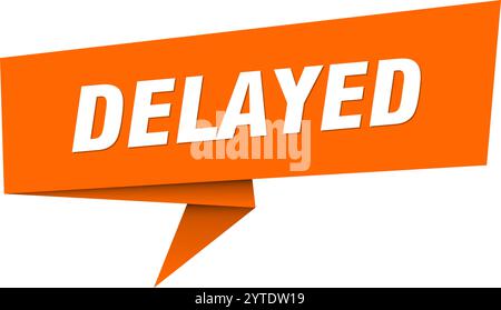 delayed banner. delayed speech bubble, label, sticker, ribbon, sign template Stock Vector