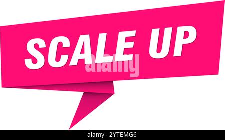 scale up banner. scale up speech bubble, label, sticker, ribbon, sign template Stock Vector