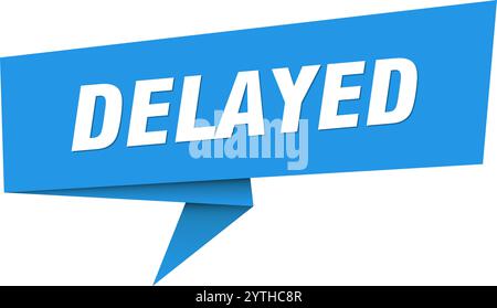 delayed banner. delayed speech bubble, label, sticker, ribbon, sign template Stock Vector