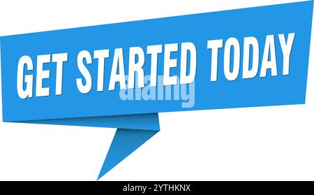 get started today banner. get started today speech bubble, label, sticker, ribbon, sign template Stock Vector