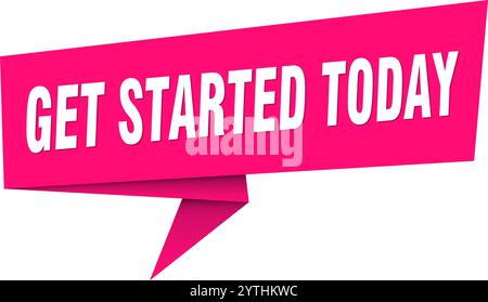 get started today banner. get started today speech bubble, label, sticker, ribbon, sign template Stock Vector