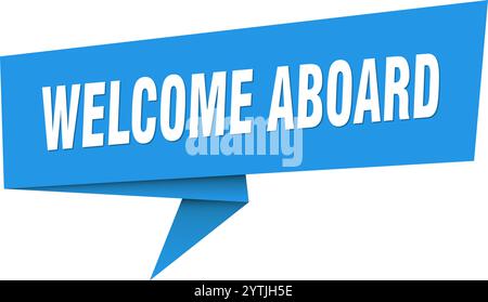 welcome aboard banner. welcome aboard speech bubble, label, sticker, ribbon, sign template Stock Vector