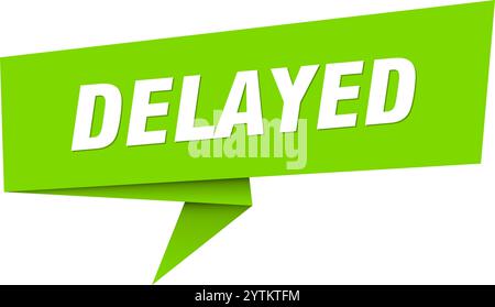 delayed banner. delayed speech bubble, label, sticker, ribbon, sign template Stock Vector