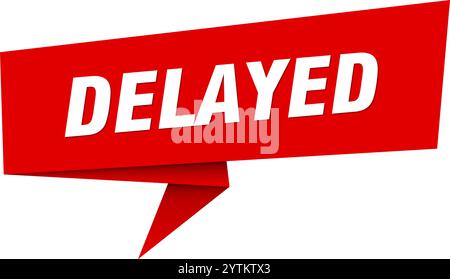 delayed banner. delayed speech bubble, label, sticker, ribbon, sign template Stock Vector