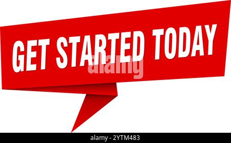 get started today banner. get started today speech bubble, label, sticker, ribbon, sign template Stock Vector