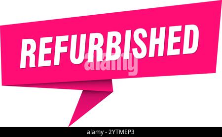 refurbished banner. refurbished speech bubble, label, sticker, ribbon, sign template Stock Vector