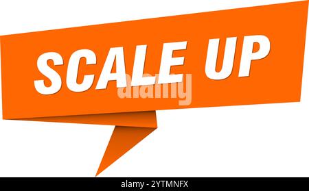 scale up banner. scale up speech bubble, label, sticker, ribbon, sign template Stock Vector