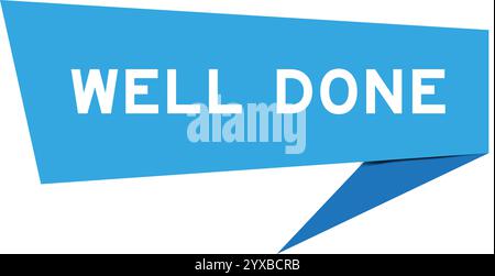 Blue color speech banner with word well done on white background Stock Vector