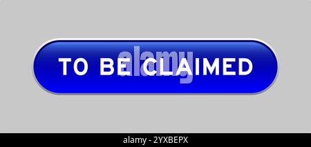 Blue color capsule shape button with word to be claimed on gray background Stock Vector