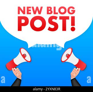 Hands holding megaphones announcing new blog post Stock Vector