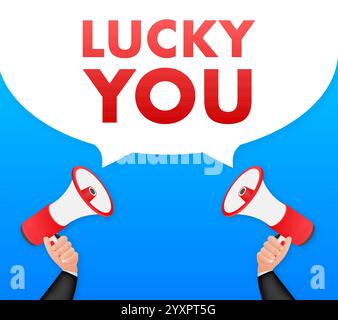 Two hands holding megaphones announcing lucky you inside speech bubble Stock Vector