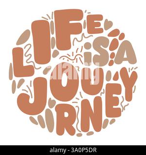 Groovy Inspirational Typography Art Featuring Life Is A Journey in Circular Design Stock Vector